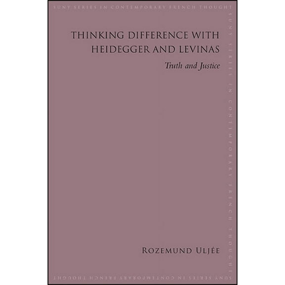 Suny Contemporary French Thought Thinking Difference with Heidegger and Levinas: Truth and Justice, (Hardcover)