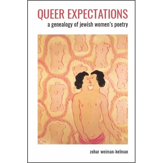 Suny Contemporary Jewish Literature and Queer Expectations: A Genealogy of Jewish Women's Poetry, (Paperback)