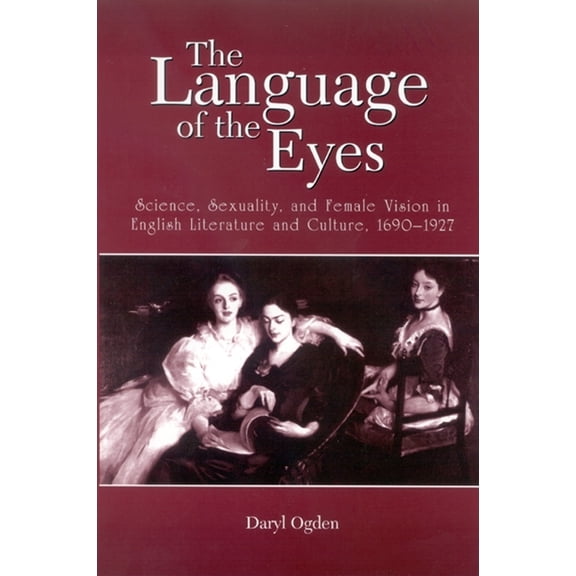 Suny Feminist Criticism and Theory: The Language of the Eyes (Paperback)