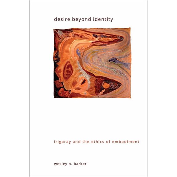 Suny Gender Theory Desire Beyond Identity: Irigaray and the Ethics of Embodiment, (Paperback)