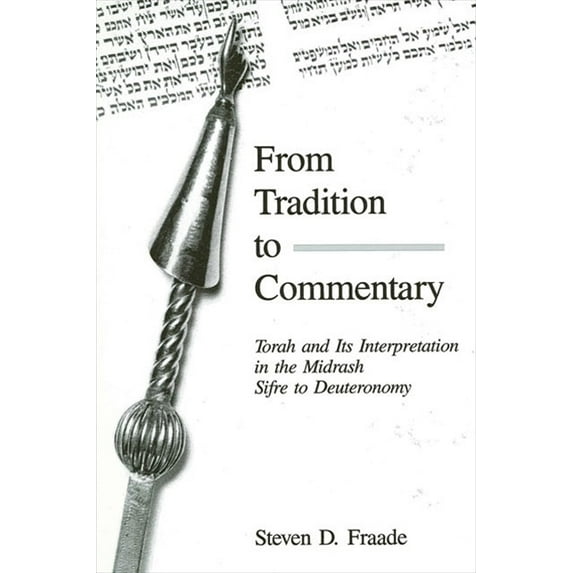 Suny Judaica: Hermeneutics, Mysticism, and Religion: From Tradition to Commentary: Torah and Its Interpretation in the Midrash Sifre to Deuteronomy (Paperback)