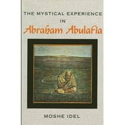 Suny Judaica: Hermeneutics, Mysticism, and Religion: The Mystical Experience in Abraham Abulafia (Paperback)