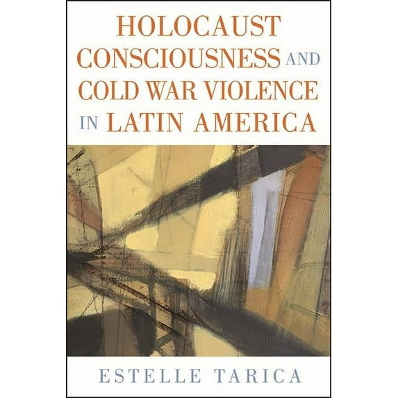 Suny Latin American and Iberian Thought Holocaust Consciousness and Cold War Violence in Latin America, (Hardcover)