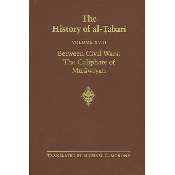 Suny Near Eastern Studies The History of al-Ṭabarī Vol. 18: Between Civil Wars: The Caliphate of Muʿāwiyah A.D. 661-680/A.H. , (Paperback)