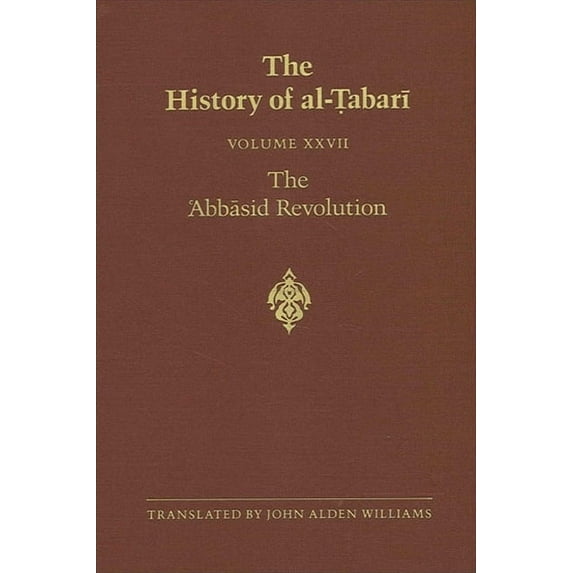 Suny Near Eastern Studies The History of al-Ṭabarī Vol. 27: The ʿAbbāsid Revolution A.D. 743-750/A.H. 126-132, (Paperback)