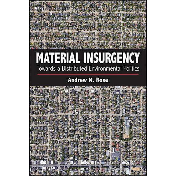 Suny New Political Science Material Insurgency: Towards a Distributed Environmental Politics, (Hardcover)