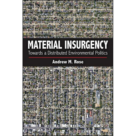Suny New Political Science Material Insurgency: Towards a Distributed Environmental Politics, (Hardcover)