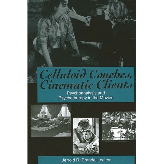 Suny Psychoanalysis and Culture Celluloid Couches, Cinematic Clients: Psychoanalysis and Psychotherapy in the Movies, (Paperback)