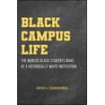 thumbnail image 1 of Black Campus Life: The Worlds Black Students Make at a Historically White Institution, (Hardcover), 1 of 1