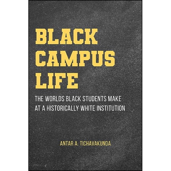 Black Campus Life: The Worlds Black Students Make at a Historically White Institution, (Hardcover)