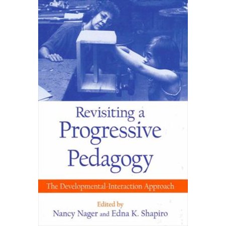 Pre-Owned Revisiting a Progressive Pedagogy: The Developmental-Interaction Approach (Hardcover) by Nancy Nager Edna K. Shapiro