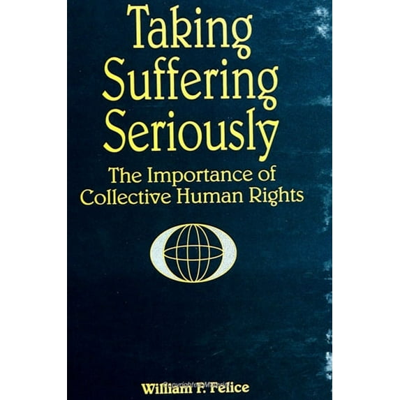 Suny Series, Global Conflict and Peace E Taking Suffering Seriously: The Importance of Collective Human Rights, (Paperback)