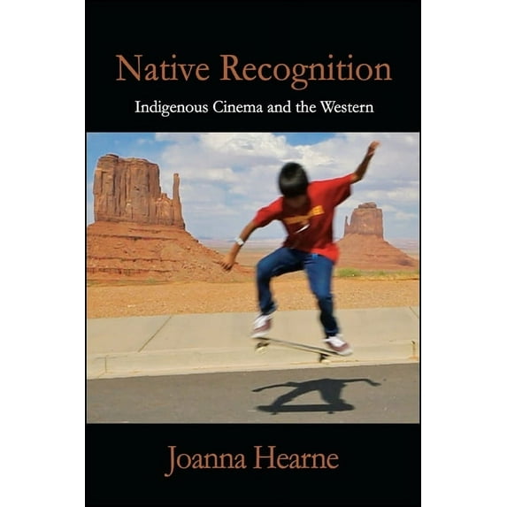 Suny Series, Horizons of Cinema Native Recognition: Indigenous Cinema and the Western, (Paperback)