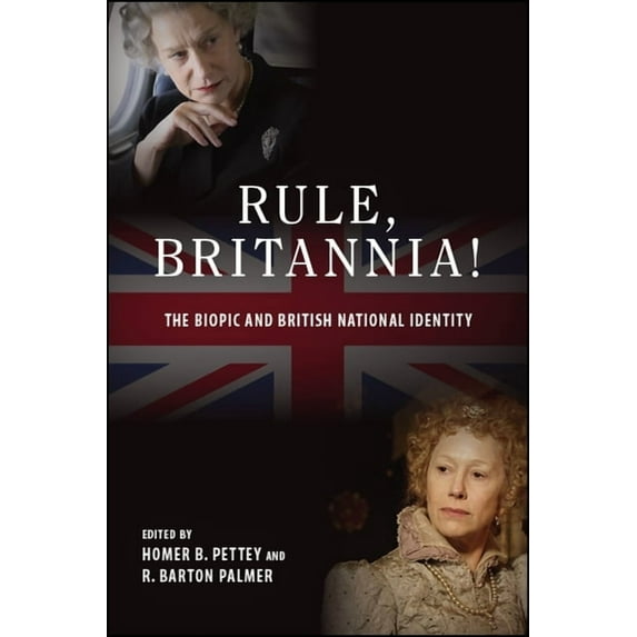 Suny Series, Horizons of Cinema Rule, Britannia!: The Biopic and British National Identity, (Paperback)
