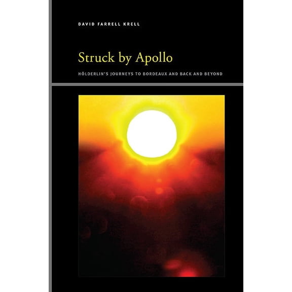 Suny Series, Insinuations: Philosophy, P Struck by Apollo: Hlderlin's Journeys to Bordeaux and Back and Beyond, (Paperback)