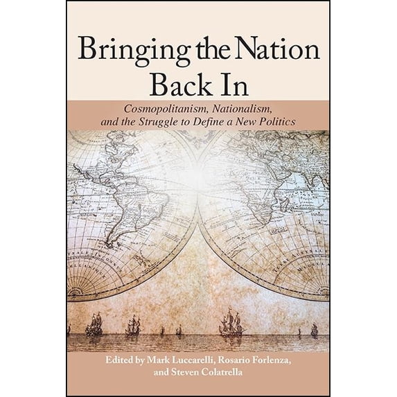 Suny Series, James N. Rosenau Global Pol Bringing the Nation Back In: Cosmopolitanism, Nationalism, and the Struggle to Define a New Politics, (Paperback)