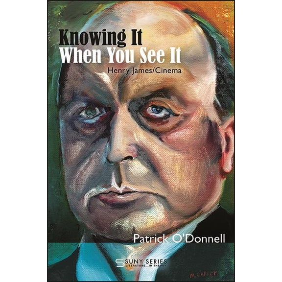 Suny Series, Literature...in Theory Knowing It When You See It: Henry James/Cinema, (Hardcover)