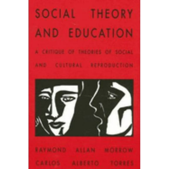 Pre-Owned Social Theory and Education: A Critique of Theories of Social and Cultural Reproduction (Paperback) 0791422526 9780791422526