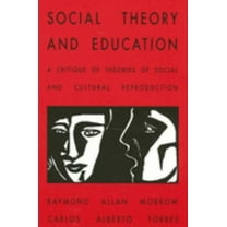 Pre-Owned Social Theory and Education: A Critique of Theories of Social and Cultural Reproduction (Paperback) 0791422526 9780791422526