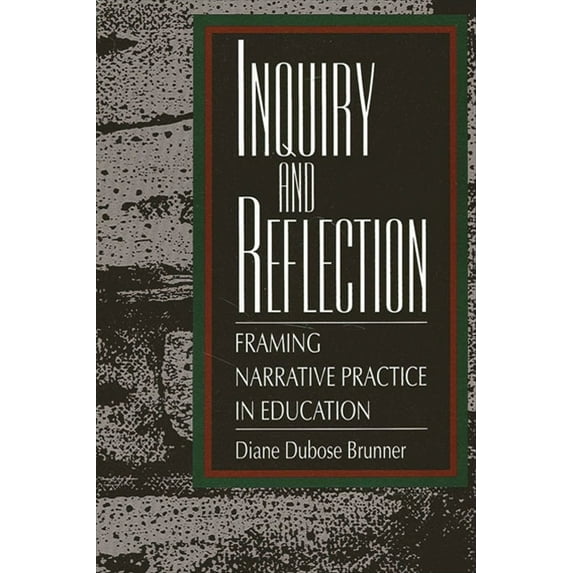 Suny Series, Teacher Empowerment and Sch Inquiry and Reflection: Framing Narrative Practice in Education, (Paperback)