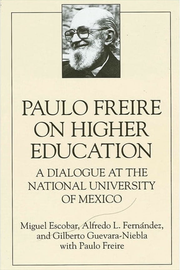 Suny Series, Teacher Empowerment and School Reform: Paulo Freire on Higher Education: A Dialogue at the National University of Mexico (Paperback)