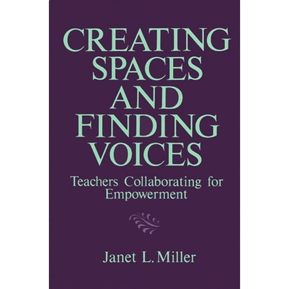 Pre-Owned Creating Spaces and Finding Voices: Teachers Collaborating for Empowerment (Paperback) 0791402827 9780791402825
