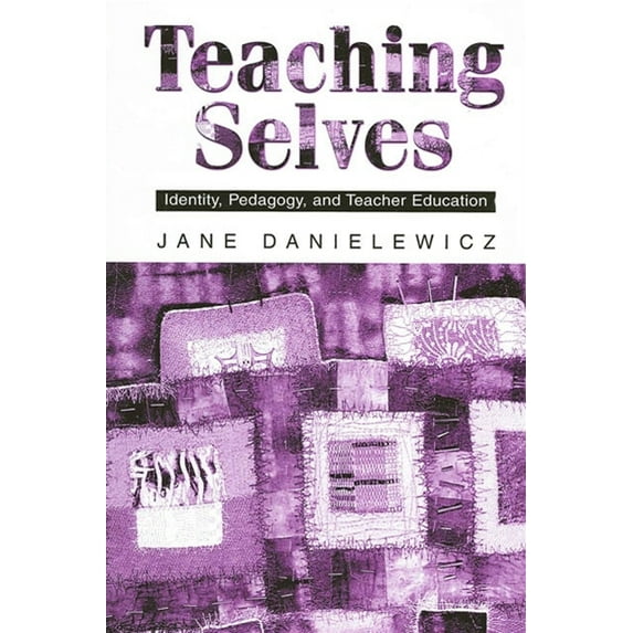 Suny Series, Teacher Preparation and Dev Teaching Selves: Identity, Pedagogy, and Teacher Education, (Paperback)