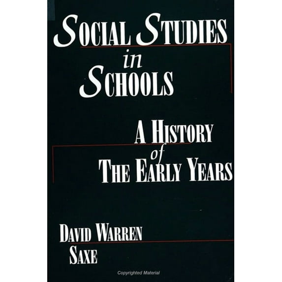 Suny Series, Theory, Research, and Pract Social Studies in Schools: A History of the Early Years, (Paperback)