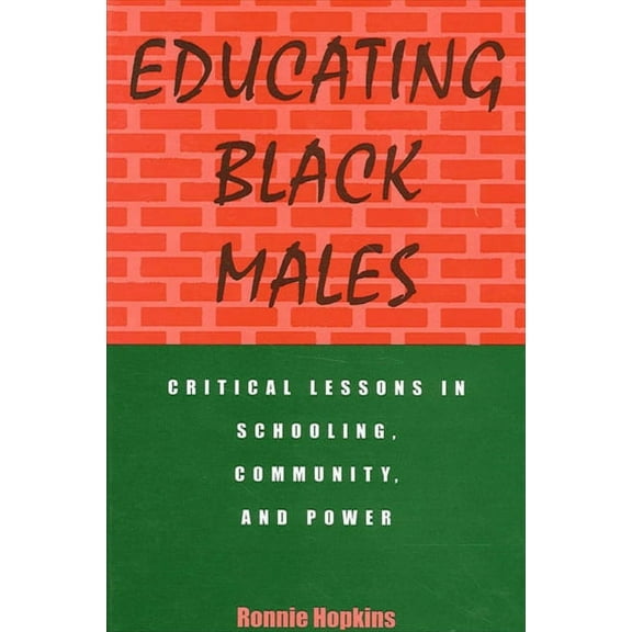 Suny Series, Urban Voices, Urban Visions: Educating Black Males: Critical Lessons in Schooling, Community, and Power (Paperback)