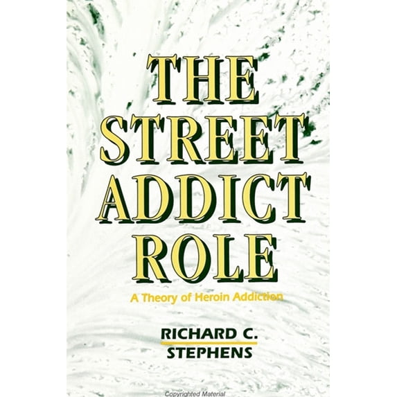 Suny Series, the New Inequalities The Street Addict Role: A Theory of Heroin Addiction, (Paperback)