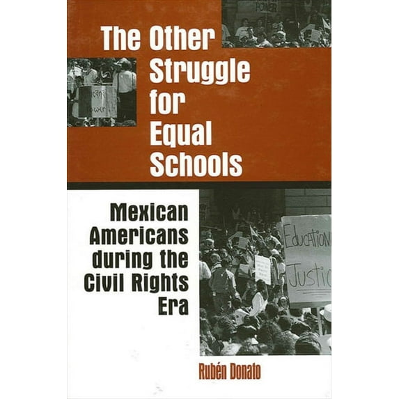 Suny Series, the Social Context of Educa The Other Struggle for Equal Schools: Mexican Americans During the Civil Rights Era, (Paperback)