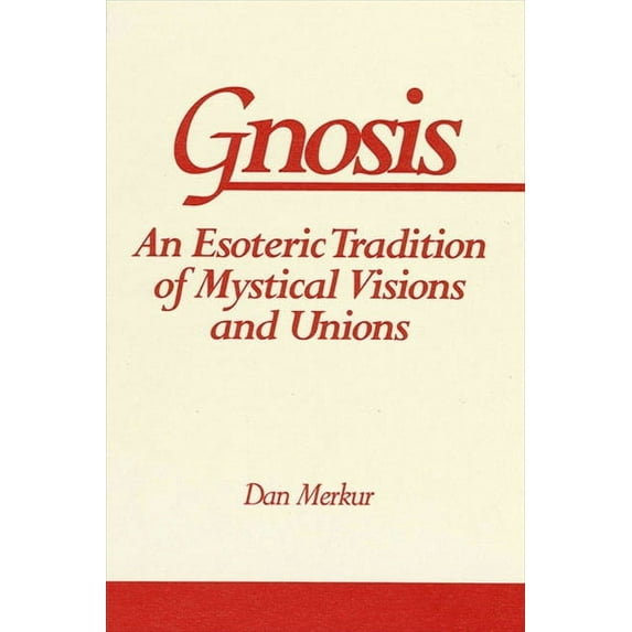 Suny Western Esoteric Traditions: Gnosis: An Esoteric Tradition of Mystical Visions and Unions (Paperback)