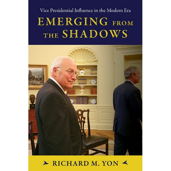 Suny the Presidency: Contemporary Issues Emerging from the Shadows: Vice Presidential Influence in the Modern Era, (Hardcover)