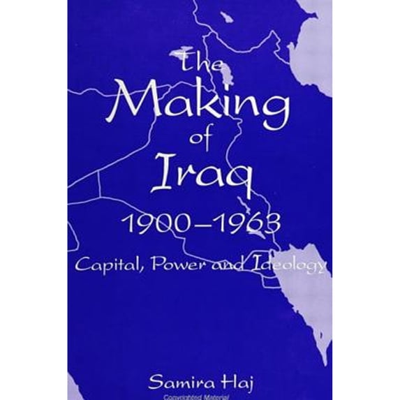 Pre-Owned Making of Iraq, The, 1900-1963: Capital, Power, and Ideology (Hardcover) 0791432416 9780791432419