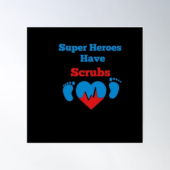 Suoer Heroes Have Scrubs Poster Wall Art, Modern Wall Decor, 30x30 UNFRAMED
