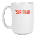 thumbnail image 1 of Sup Brah. Slang Coffee & Tea Gift Mug for Surfers (15oz), 1 of 5