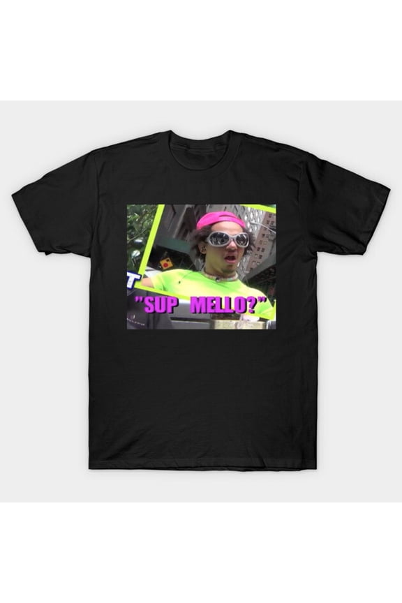 Sup Mello Eric Andre Show Surreal Humor Catchphrase Top Unisex T-Shirt, for men & women, up to size 5XL