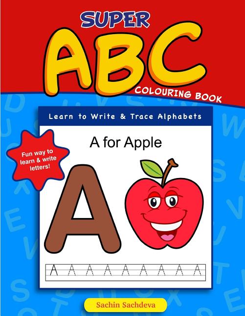 Super ABC Colouring Book: Learn to Write & Trace Alphabets, (Paperback ...