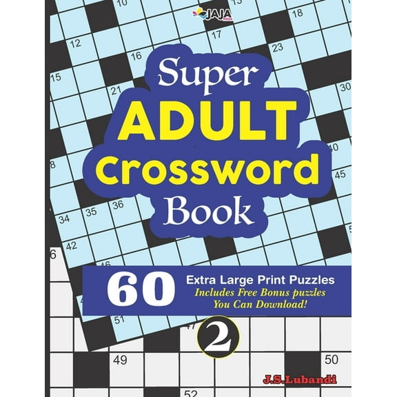 Super ADULT Crossword Book; 2 60 Extra Large Print Easy Puzzles (Paperback) by Jaja Media, J S Lubandi