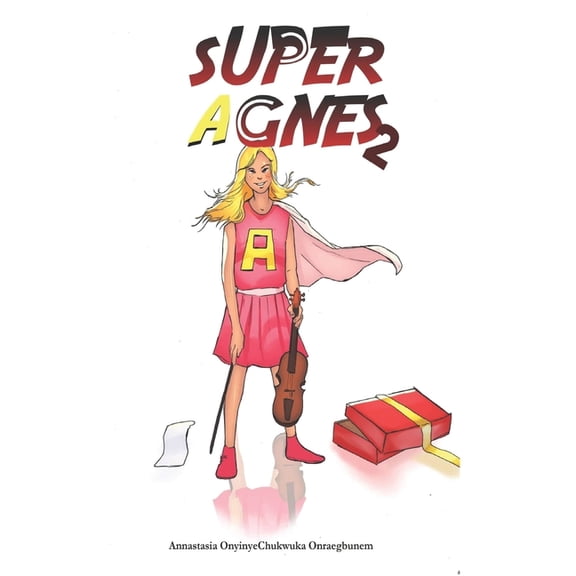 Super Agnes Gets a Super Violin Super Agnes 2: Super Agnes Gets A Super Violin, Book 2, (Paperback)