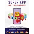 thumbnail image 1 of Super App Part 1 - The Fundamentals: Creating A Mental Model By Analysing The Complexities &amp; Approaches, (Paperback), 1 of 1