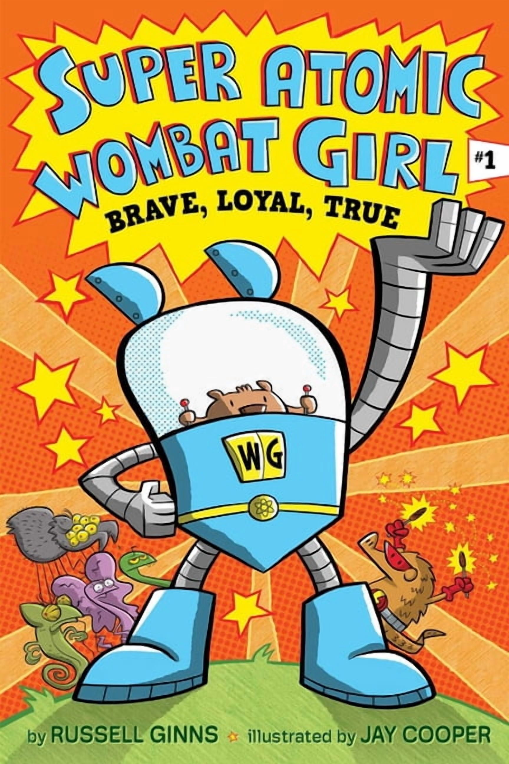 Super Atomic Wombat Girl Brave, Loyal, True, Book 1, (Hardcover)