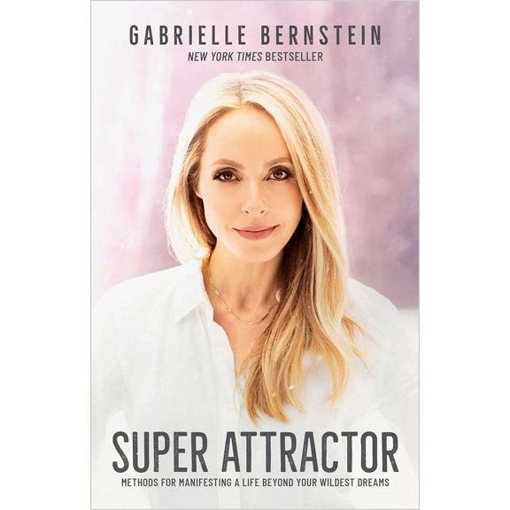SUPER ATTRACTOR: METHODS FOR MANIFESTING A LIFE BE