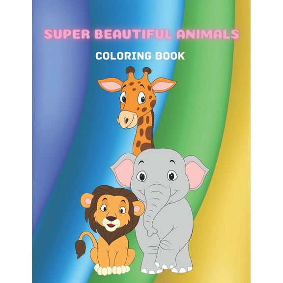 Super Beautiful Animals - Coloring Book, (Paperback)