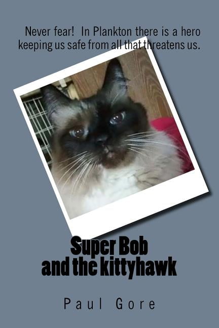Super Bob and the kittyhawk Paperback 1519136595 9781519136596 Paul Gore