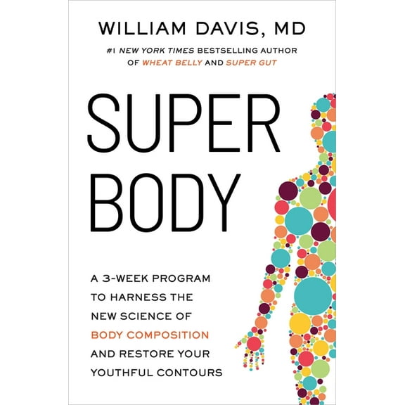 Super Body: A 3-Week Program to Harness the New Science of Body Composition and Restore Your Youthful Contours, (Hardcover)