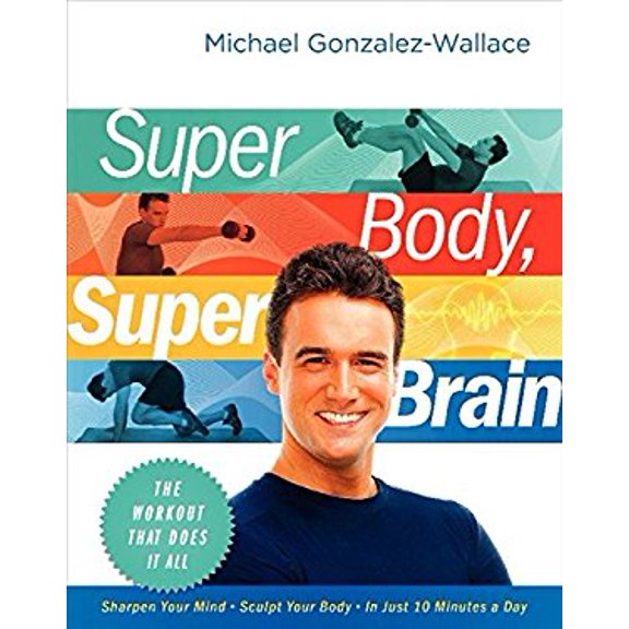 Pre-Owned Super Body, Super Brain: The Workout That Does It All (Paperback) 0061945285 9780061945281