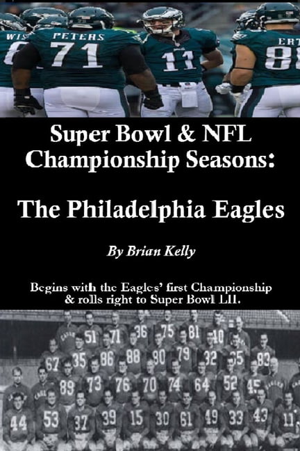 Super Bowl & NFL Championship Seasons : The Philadelphia Eagles: Begins  with the Eagle's first Championship & rolls right to Super Bowl LII.