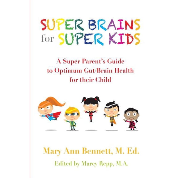 Super Brains for Super Kids: A Super Parent's Guide to Optimum Gut/Brain Health for their Child, (Paperback)