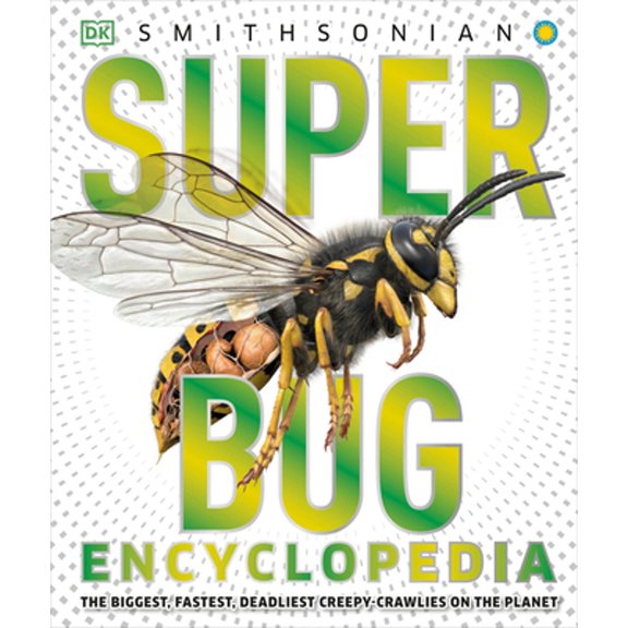 Pre-Owned Super Bug Encyclopedia: The Biggest, Fastest, Deadliest Creepy-Crawlers on the Planet (Hardcover) 1465446001 9781465446008